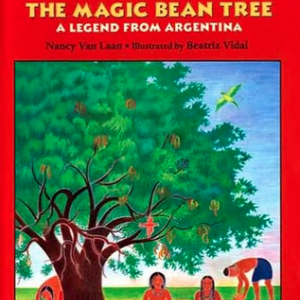 The Magic Bean Tree: A Legend from Argentina